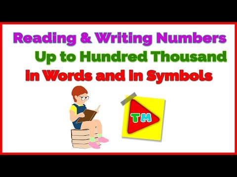 Reading and Writing Numbers Up to Hundred Thousand in Words and in Symbols